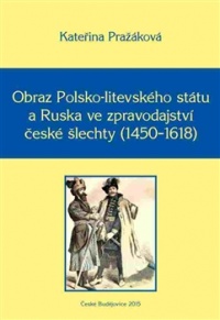 Obraz Polsko-litevského státu a Ruska ve zpravodajství české šlechty (1450–1618)